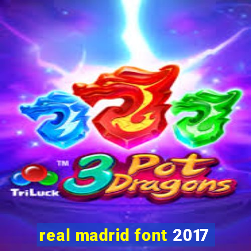 real madrid font 2017